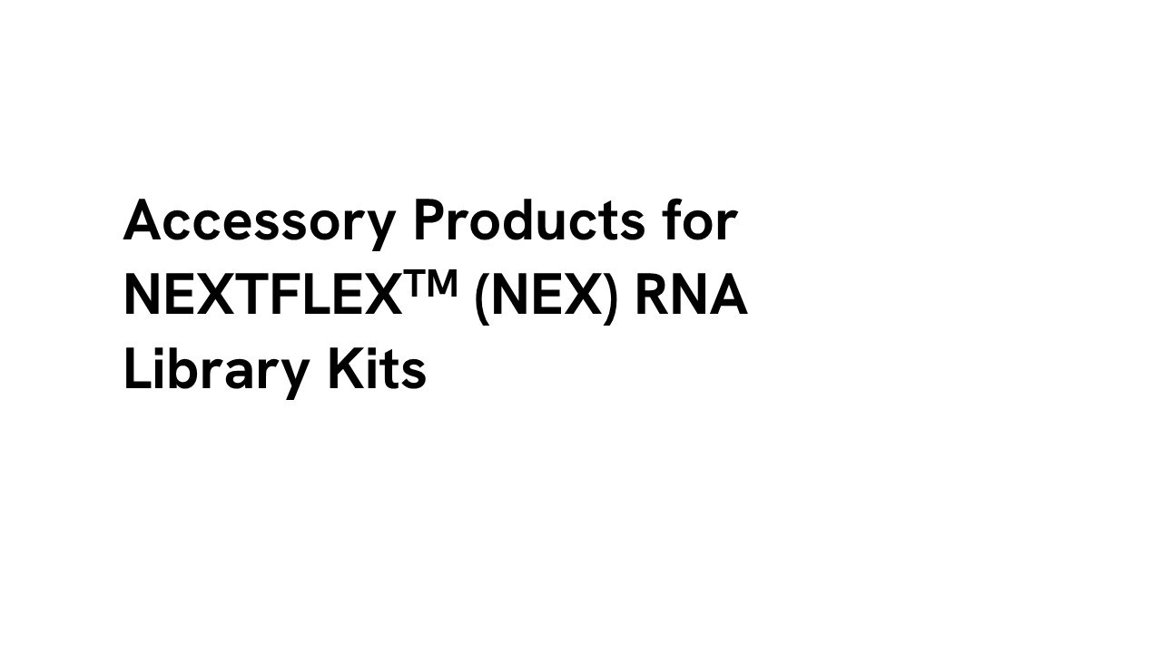 Accessory Products for NEXTFLEX (NEX) RNA Library Kits video thumbnail
